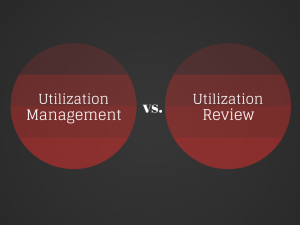 Utilization Management versus Utilization Review