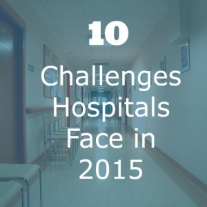 Challenges Hospitals Face 2015
