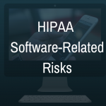 HIPAA Software-Related Risks