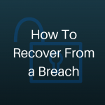 How To Recover From a Breach
