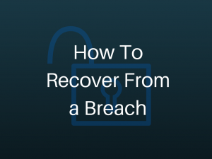 How To Recover From a Breach