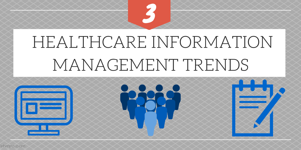 3 Trends to Watch in Healthcare Information Management - BHM