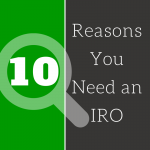10 Reasons You Need An IRO