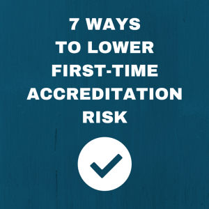 5 Ways to lower first-time accreditation risk