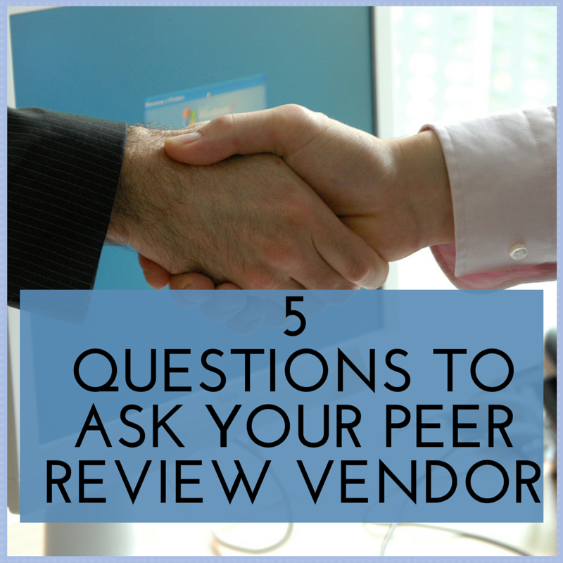 5 Questions to Ask Your Peer Review Vendor