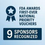 FDA Awards First-Ever National Priority Vouchers